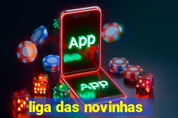 liga das novinhas